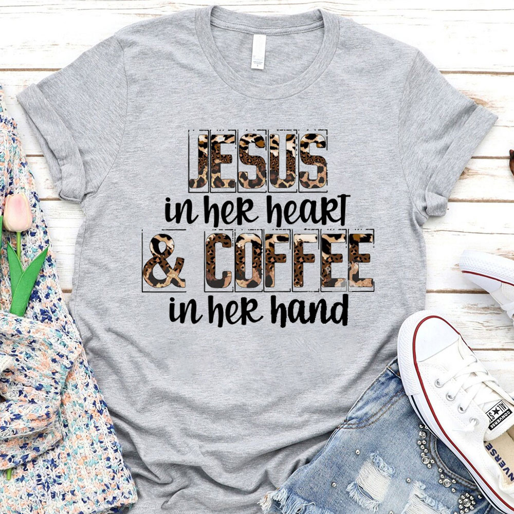 Jesus In Her Heart And Coffee In Her Hand Christian T-Shirt