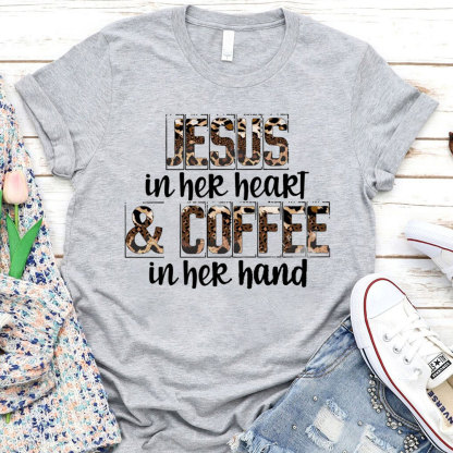 Jesus In Her Heart And Coffee In Her Hand Christian T-Shirt