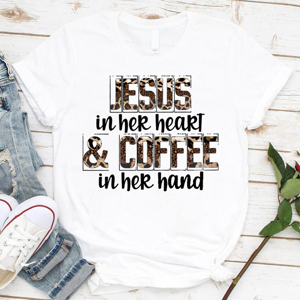 Jesus In Her Heart And Coffee In Her Hand Christian T-Shirt