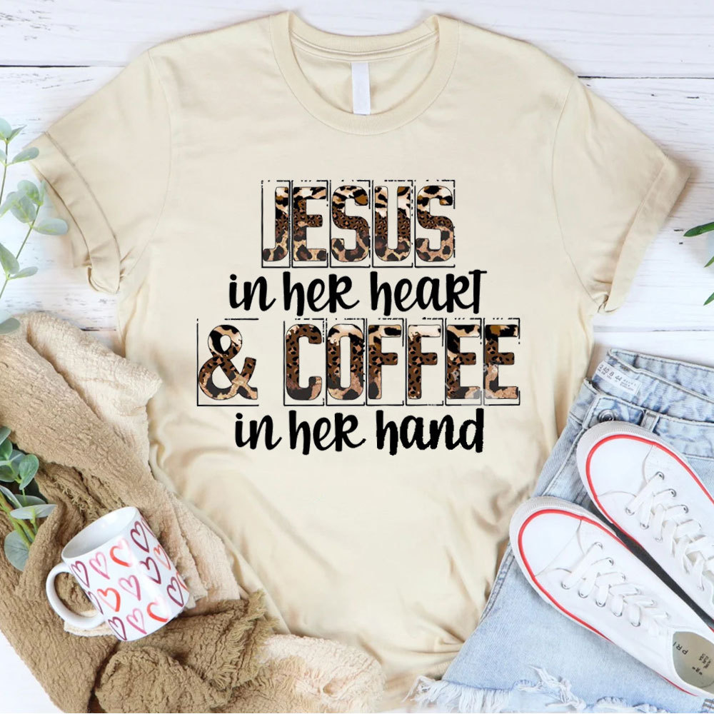 Jesus In Her Heart And Coffee In Her Hand Christian T-Shirt