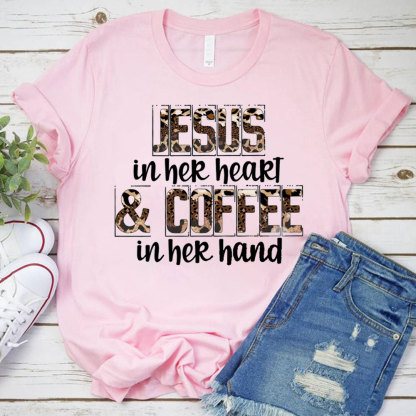 Jesus In Her Heart And Coffee In Her Hand Christian T-Shirt