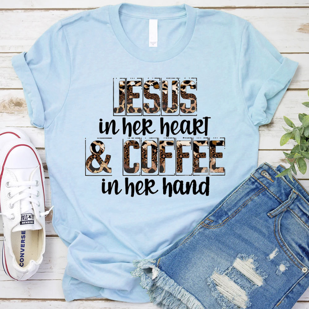 Jesus In Her Heart And Coffee In Her Hand Christian T-Shirt