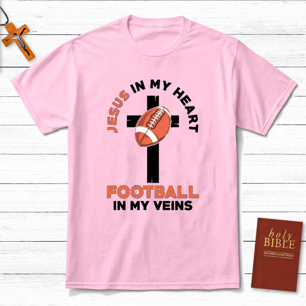 Jesus In My Heart Football In My Veins Christian T-Shirt