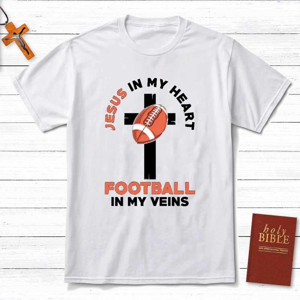 Jesus In My Heart Football In My Veins Christian T-Shirt
