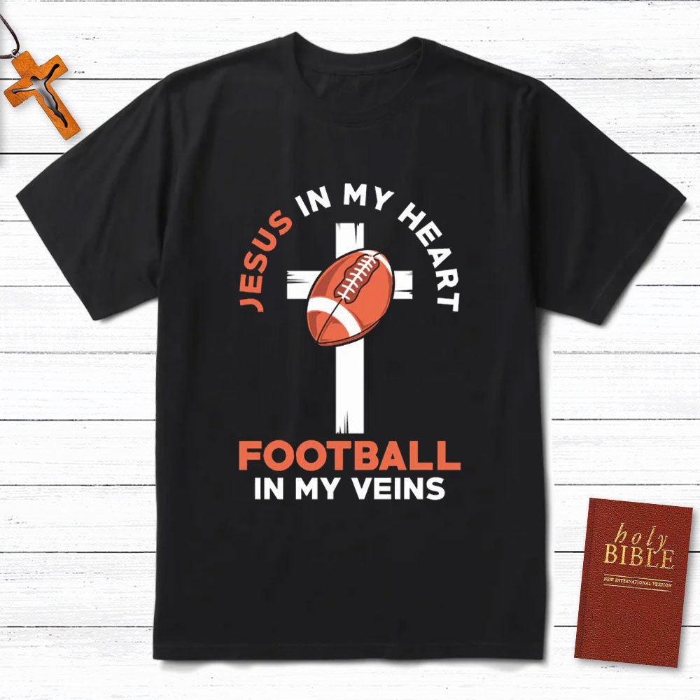 Jesus In My Heart Football In My Veins Christian T-Shirt