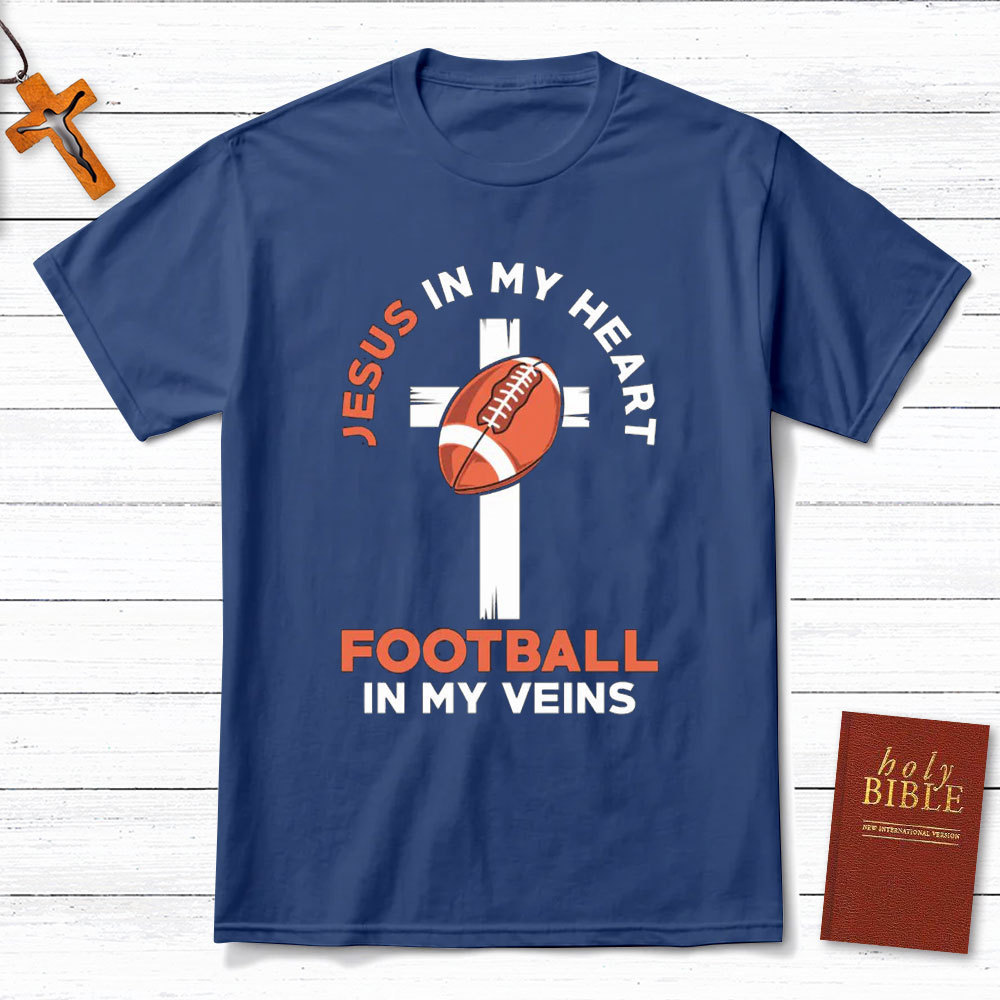 Jesus In My Heart Football In My Veins Christian T-Shirt