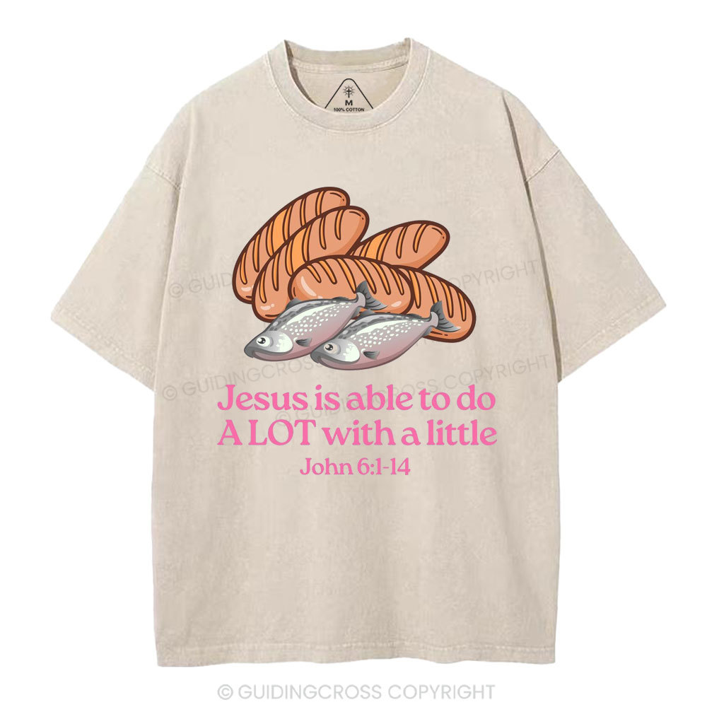 Jesus Is Able To Do Alot With A Little Christian Washed T-Shirt