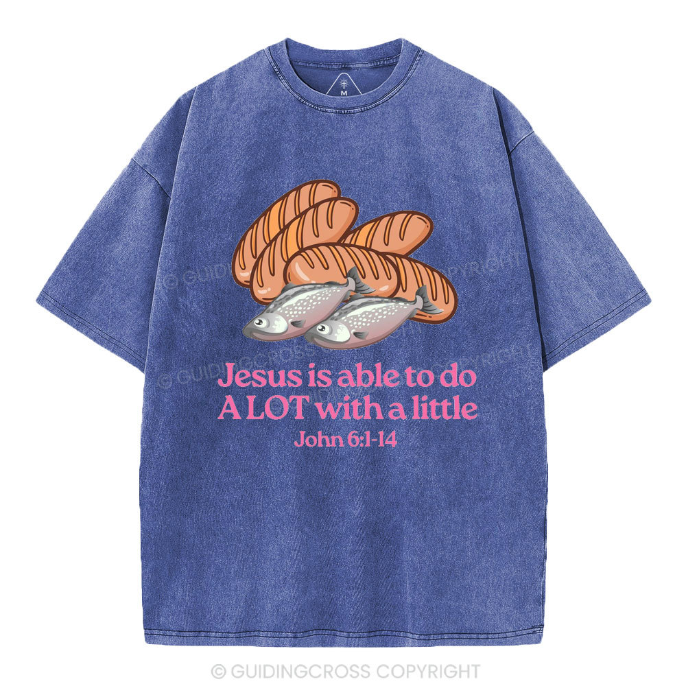 Jesus Is Able To Do Alot With A Little Christian Washed T-Shirt