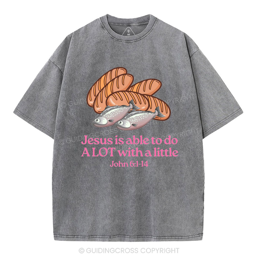 Jesus Is Able To Do Alot With A Little Christian Washed T-Shirt