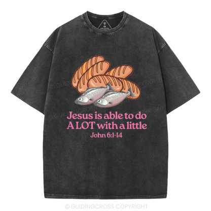 Jesus Is Able To Do Alot With A Little Christian Washed T-Shirt