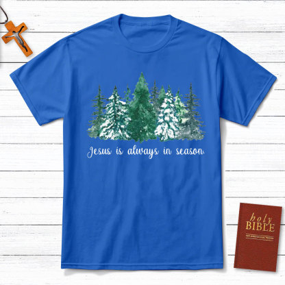 Jesus Is Always In Season Christian T-Shirt