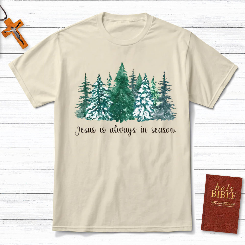 Jesus Is Always In Season Christian T-Shirt