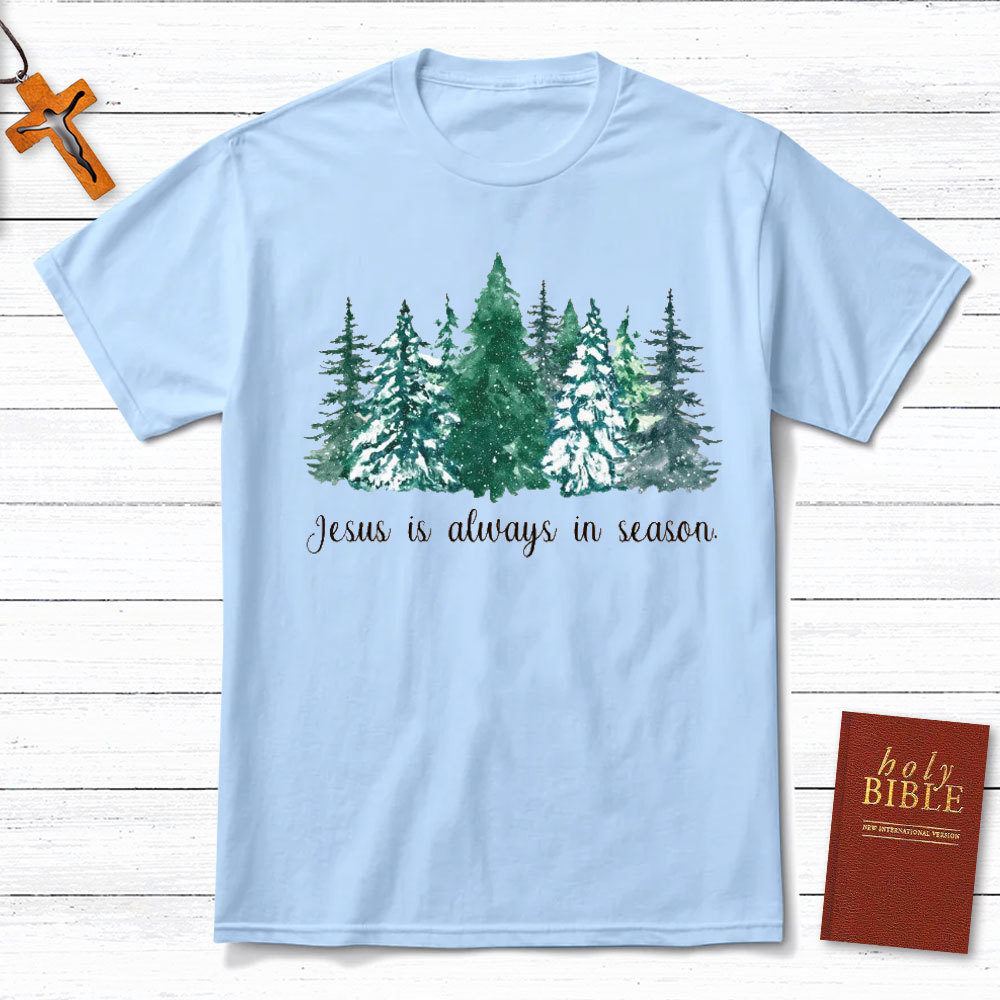 Jesus Is Always In Season Christian T-Shirt