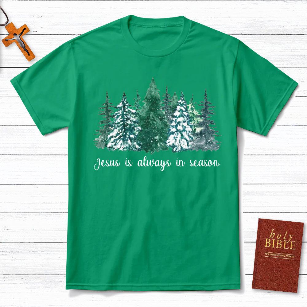 Jesus Is Always In Season Christian T-Shirt