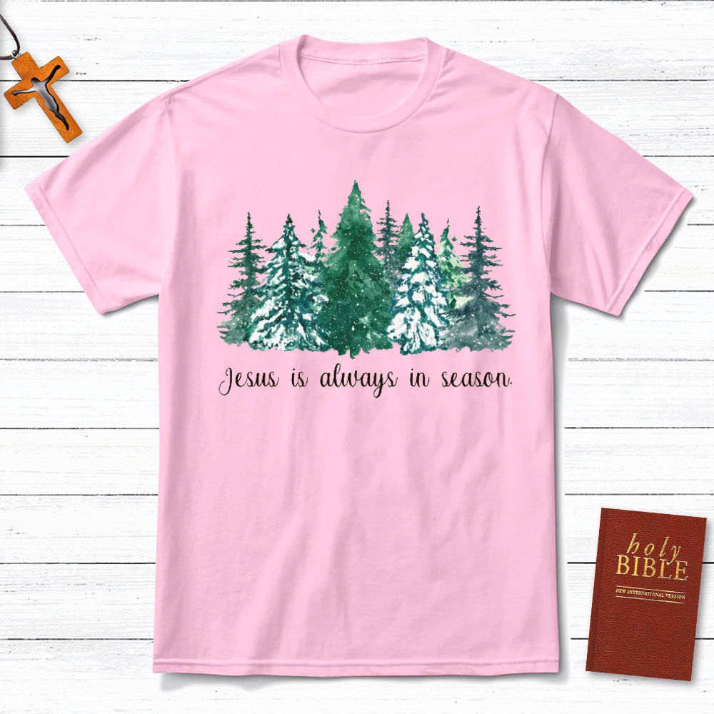 Jesus Is Always In Season Christian T-Shirt