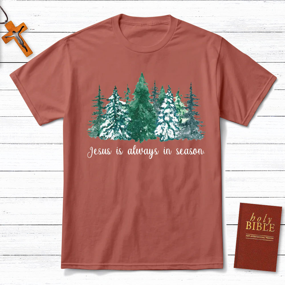 Jesus Is Always In Season Christian T-Shirt
