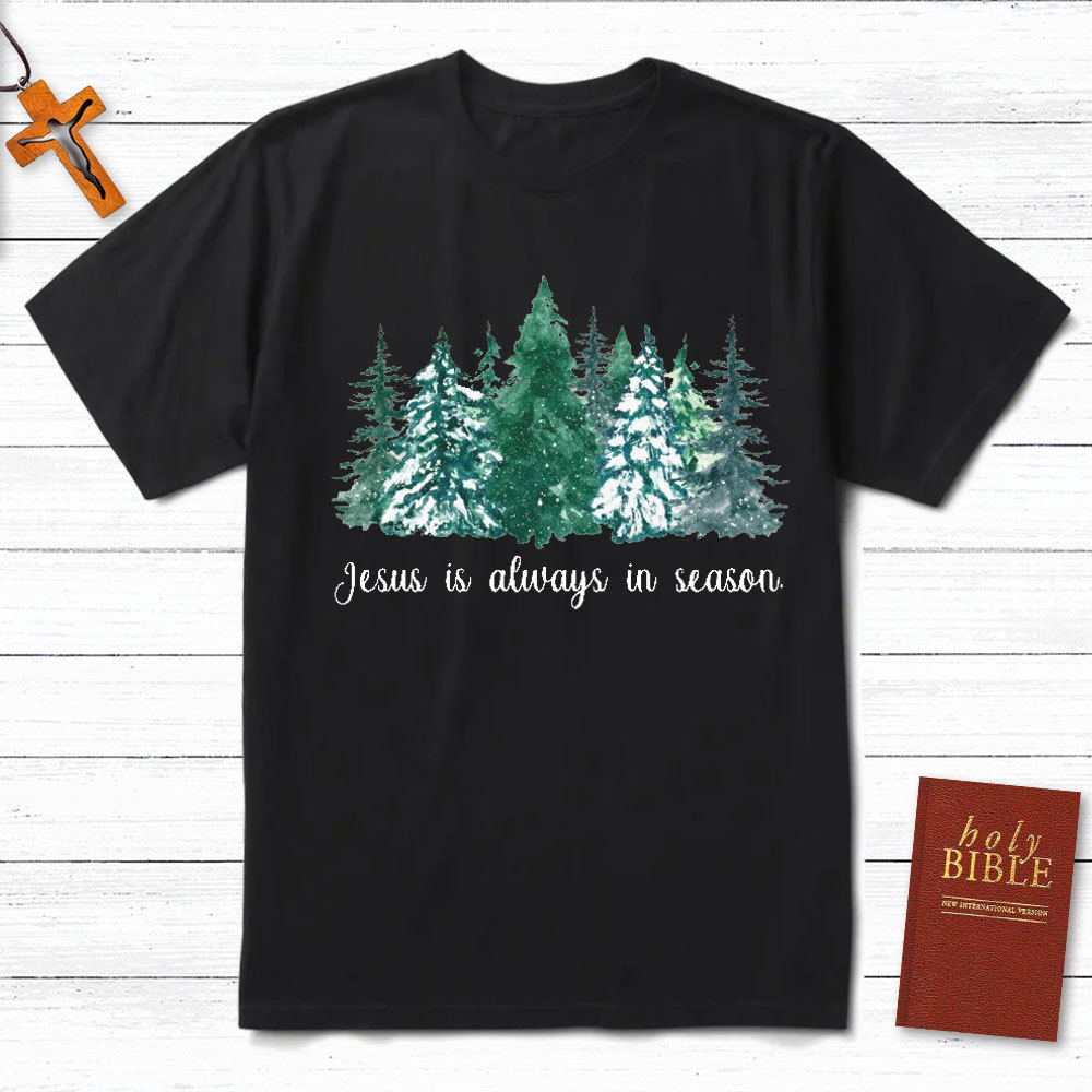 Jesus Is Always In Season Christian T-Shirt