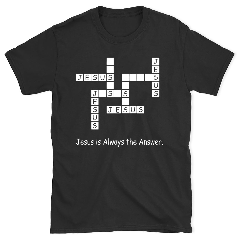 Jesus Is Always The Answer Chirstian T-Shirt