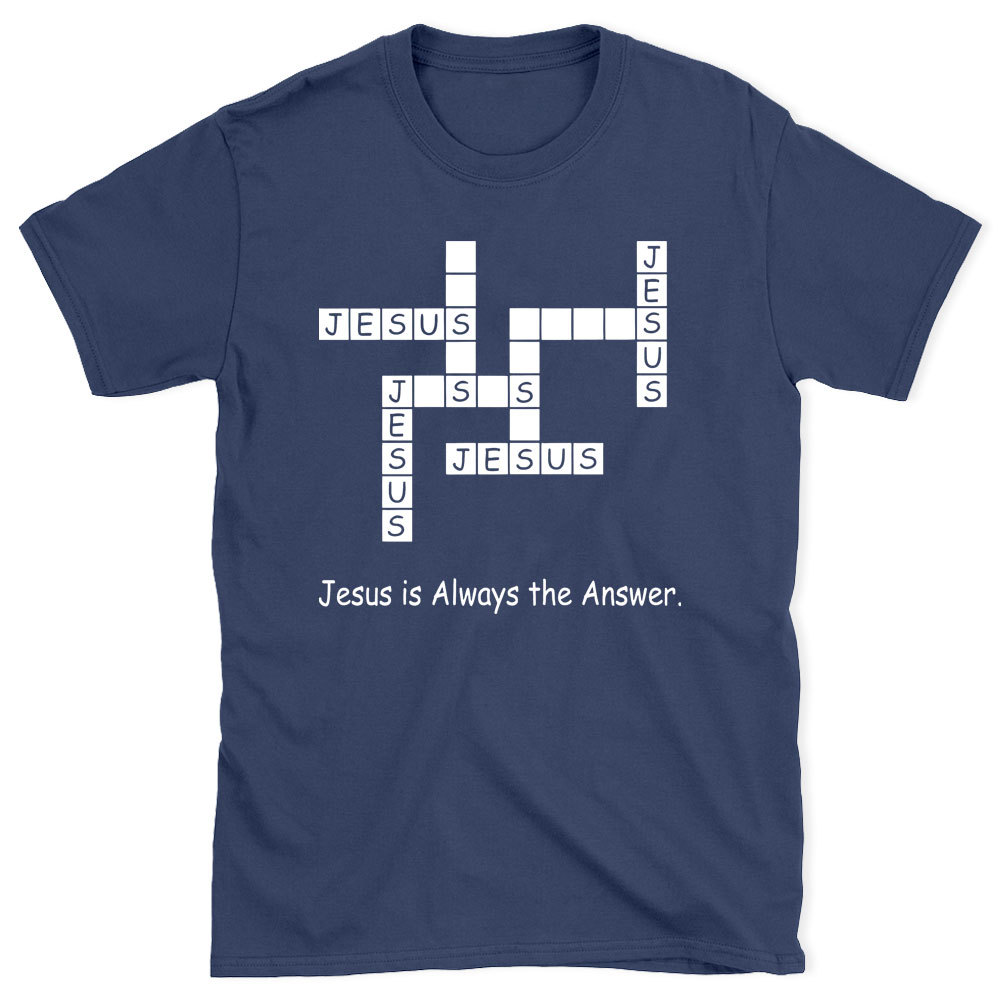 Jesus Is Always The Answer Chirstian T-Shirt
