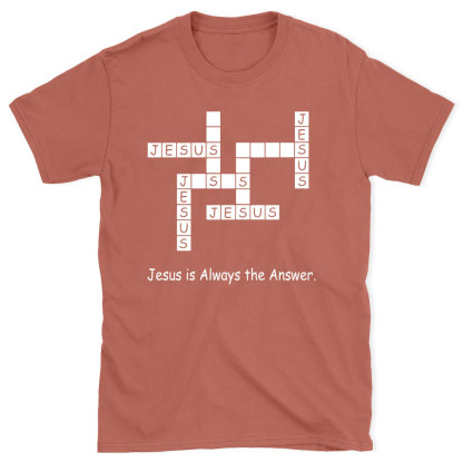 Jesus Is Always The Answer Chirstian T-Shirt