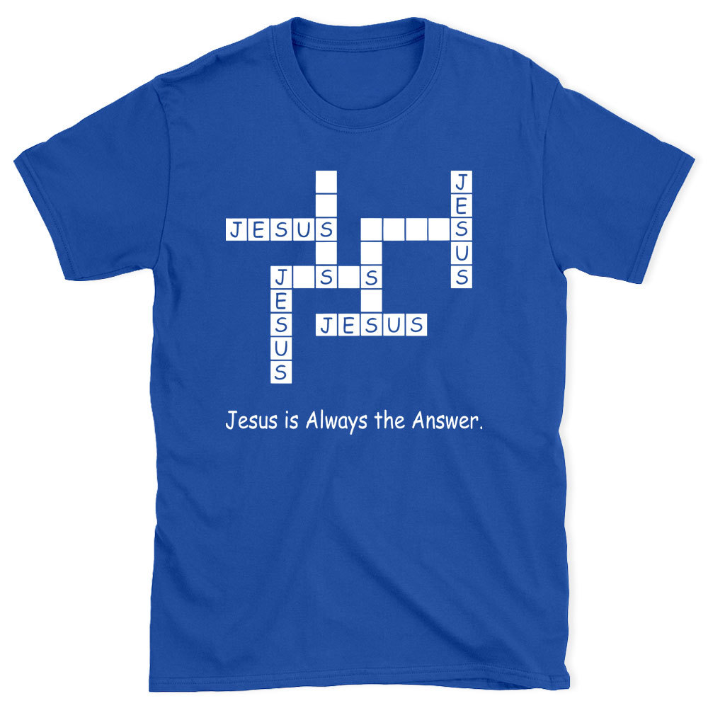 Jesus Is Always The Answer Chirstian T-Shirt