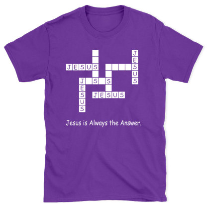 Jesus Is Always The Answer Chirstian T-Shirt