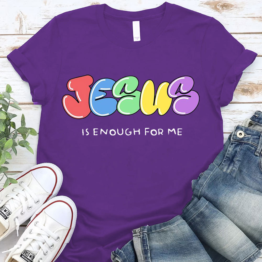 Jesus Is Enough For Me Christian T-Shirt