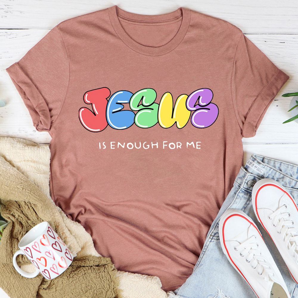 Jesus Is Enough For Me Christian T-Shirt