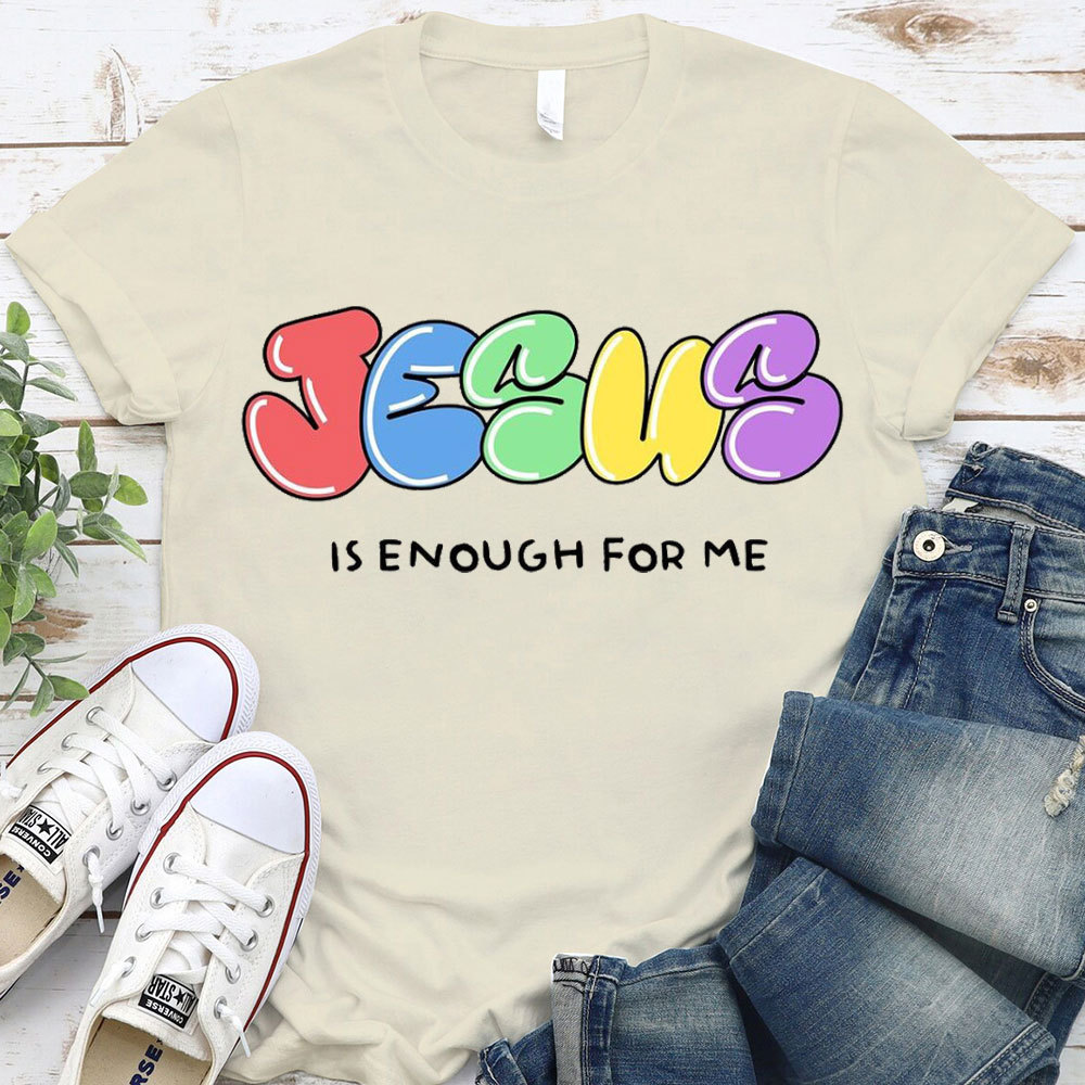 Jesus Is Enough For Me Christian T-Shirt