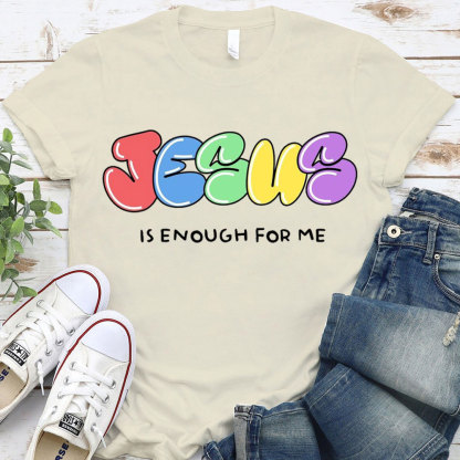 Jesus Is Enough For Me Christian T-Shirt
