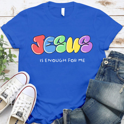 Jesus Is Enough For Me Christian T-Shirt