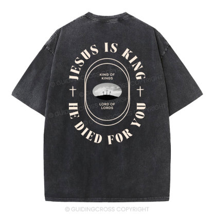 Jesus Is King He Died For You Christian Washed T-Shirt