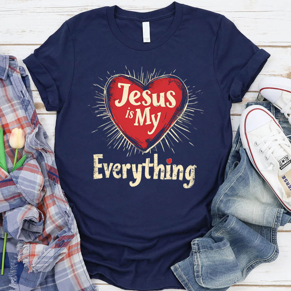Jesus Is My Everything Christian T-Shirt