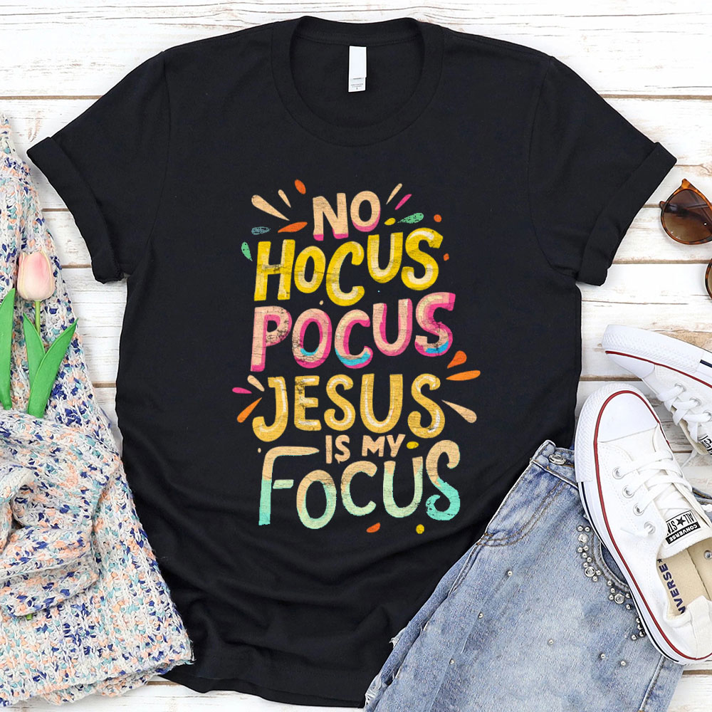 Jesus Is My Focus Christian T-Shirt