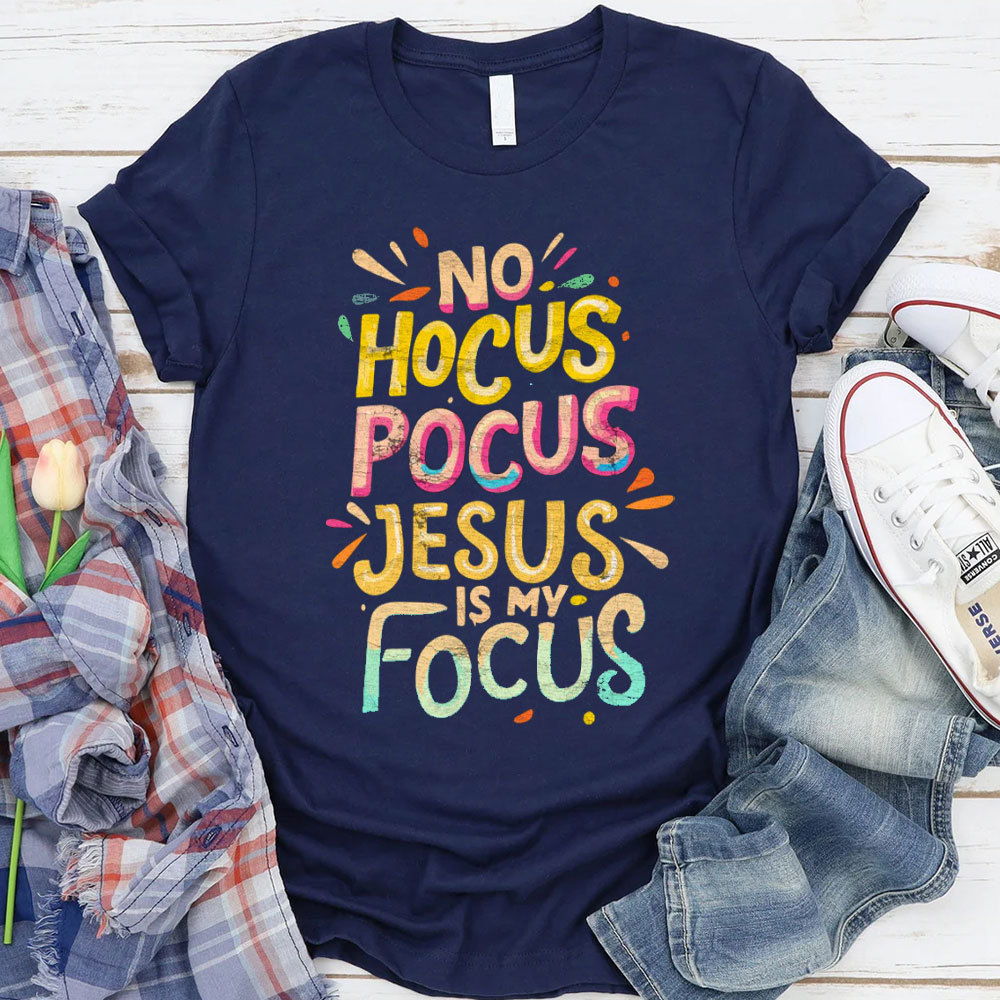 Jesus Is My Focus Christian T-Shirt