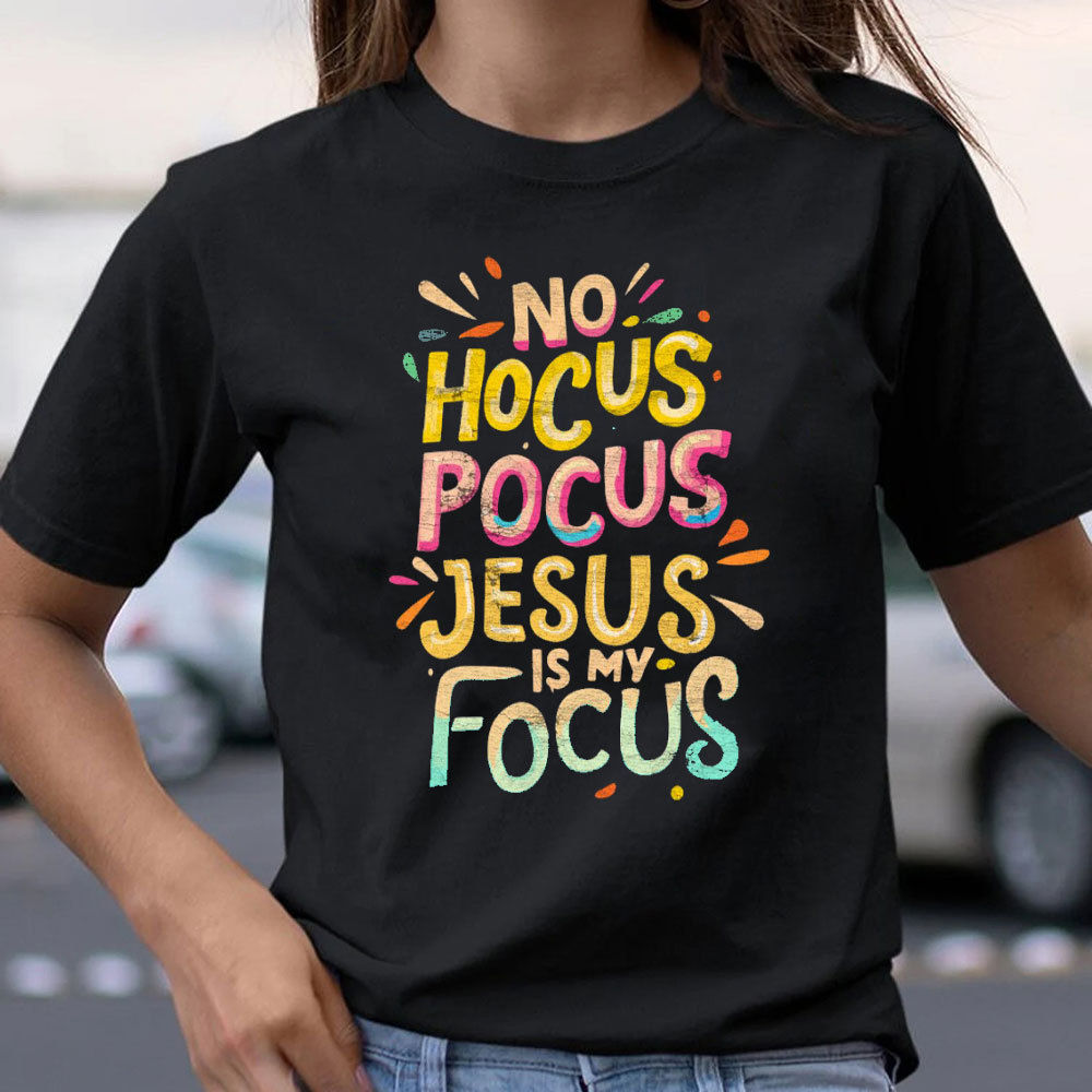 Jesus Is My Focus Christian T-Shirt