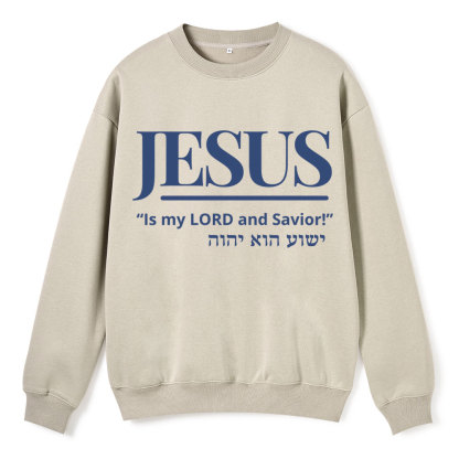 Jesus Is My Lord And Savior Christian Fleece Sweatshirt