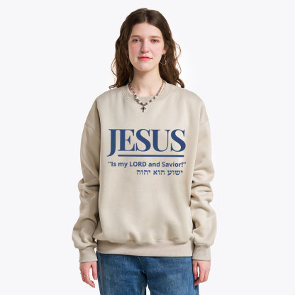 Jesus Is My Lord And Savior Christian Fleece Sweatshirt