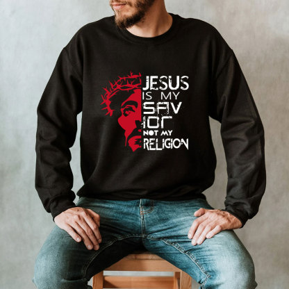 Jesus Is My Savior Not My Religion Christian Sweatshirt