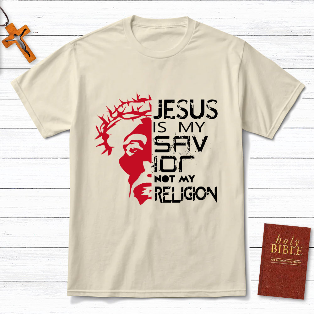 Jesus Is My Savior Not My Religion T-Shirt