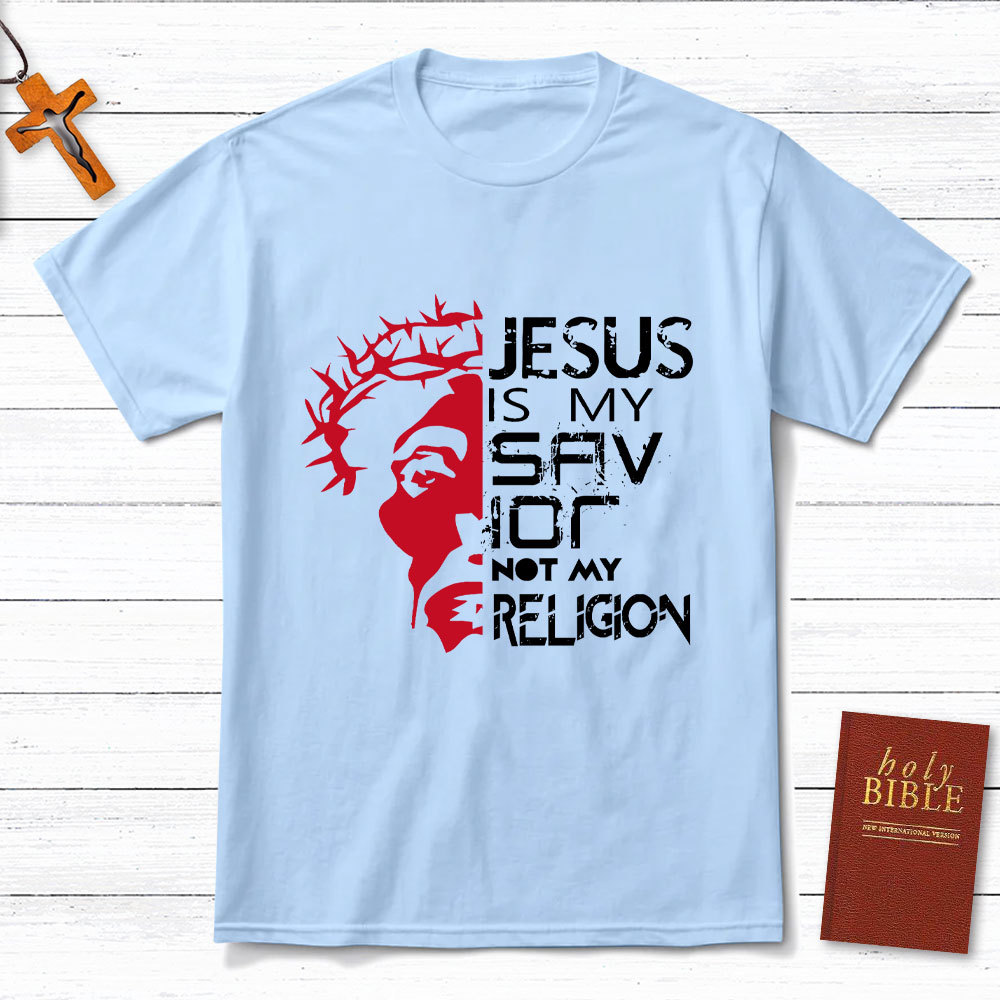 Jesus Is My Savior Not My Religion T-Shirt