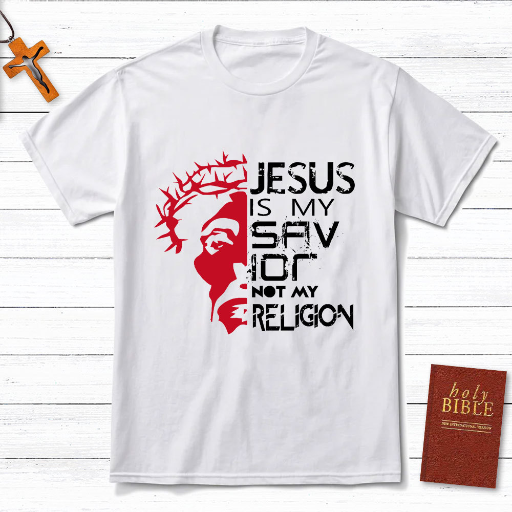 Jesus Is My Savior Not My Religion T-Shirt