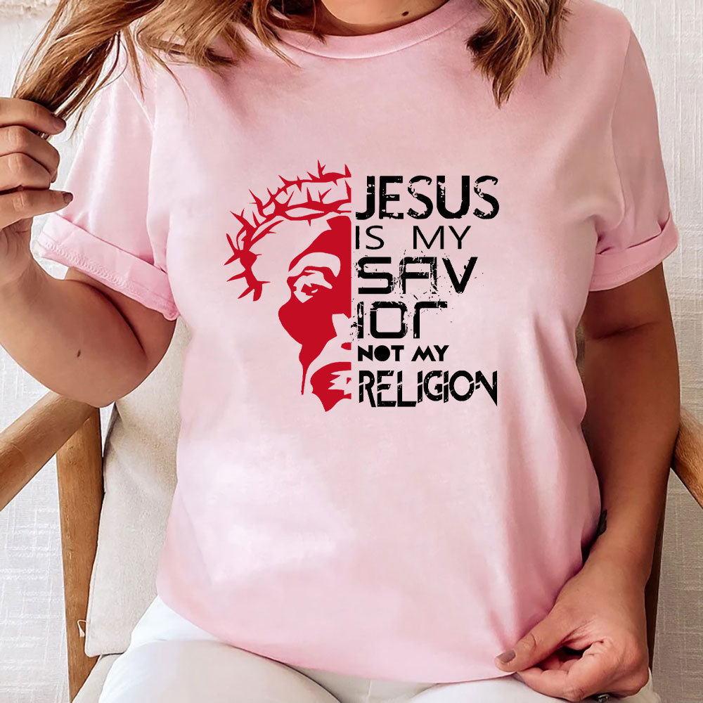Jesus Is My Savior Not My Religion T-Shirt