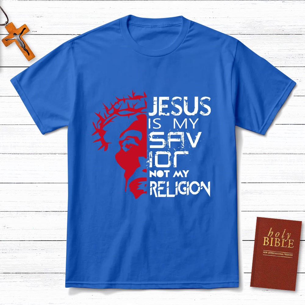 Jesus Is My Savior Not My Religion T-Shirt