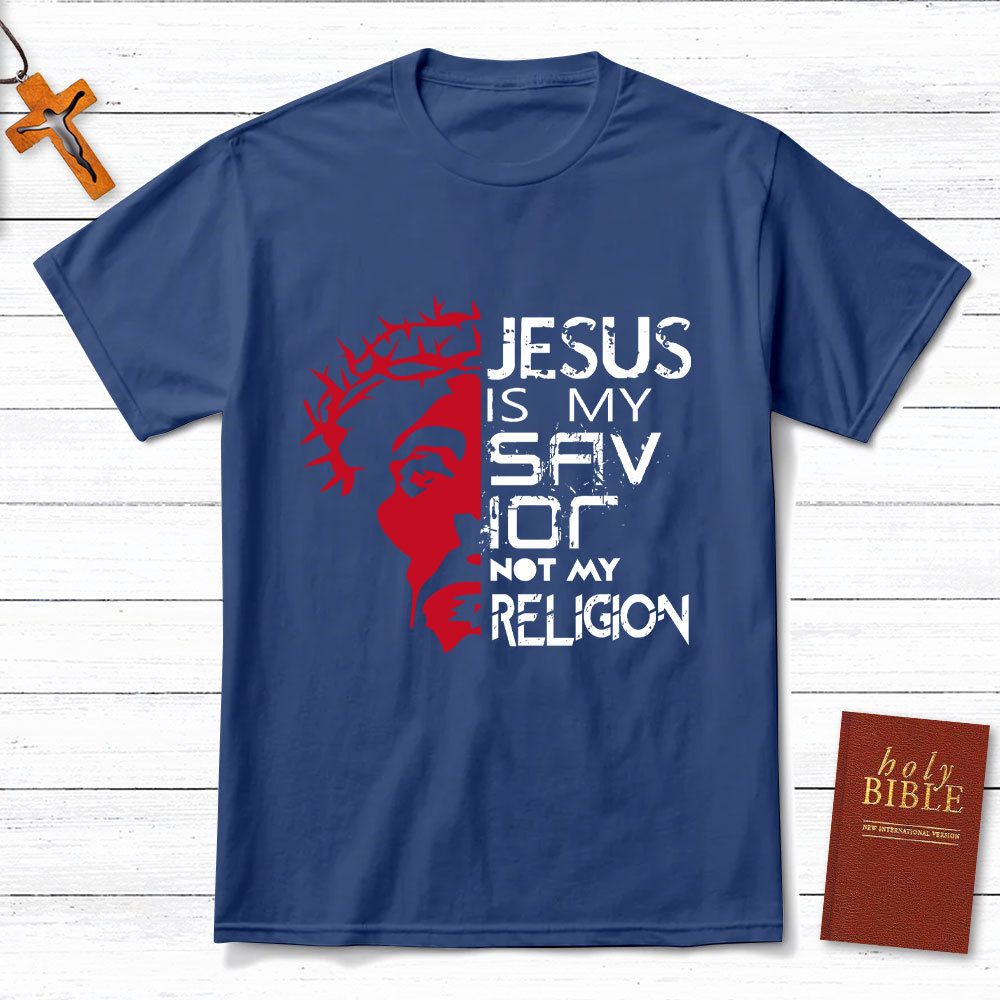 Jesus Is My Savior Not My Religion T-Shirt