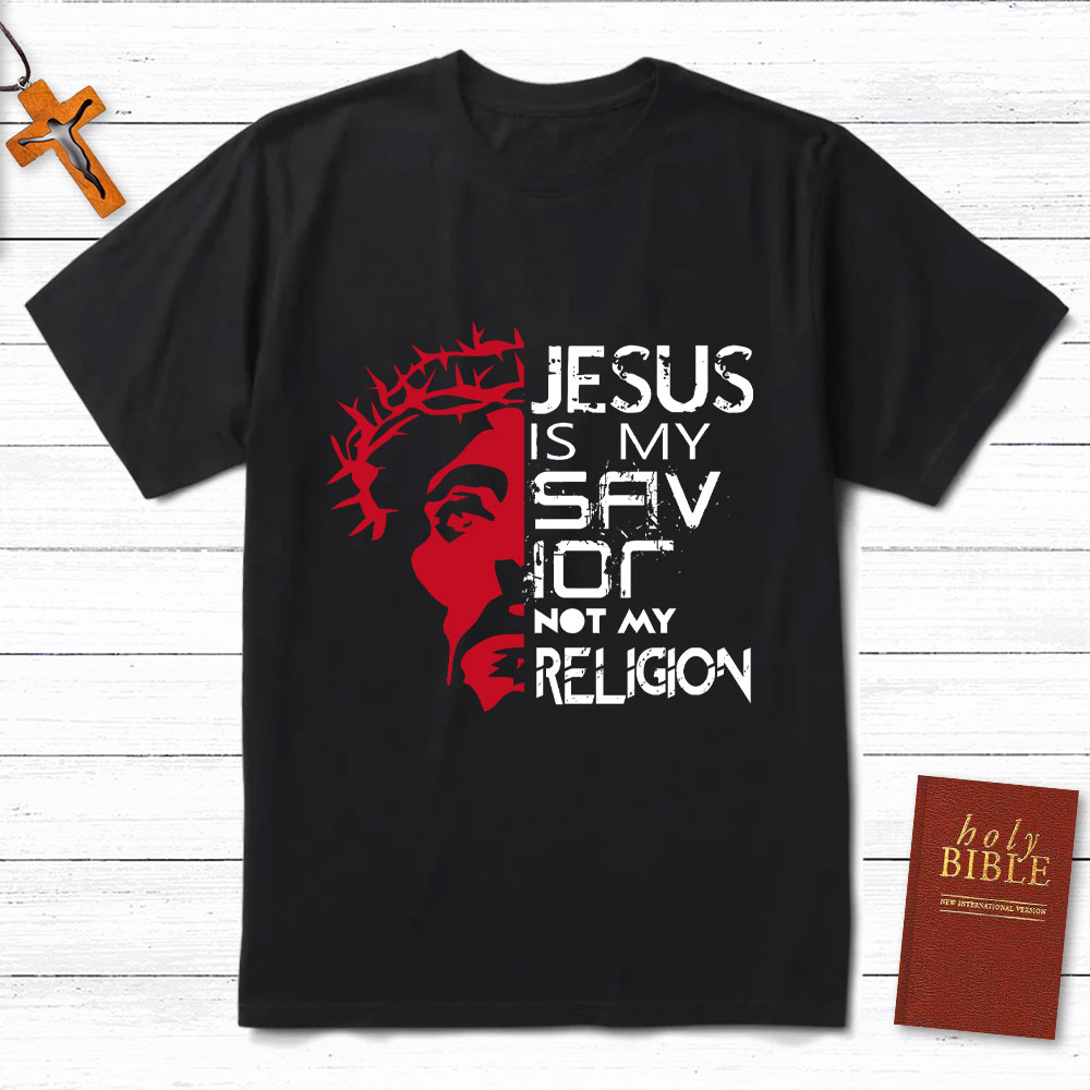 Jesus Is My Savior Not My Religion T-Shirt