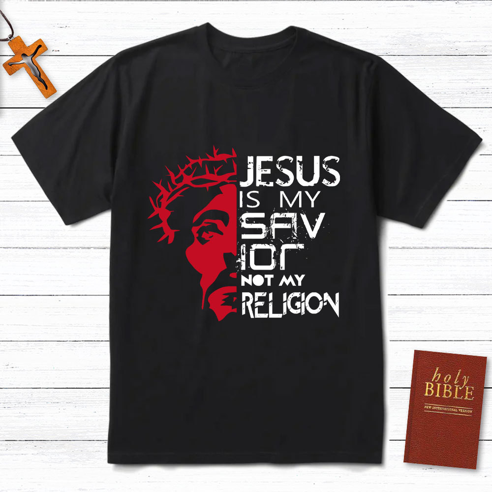 Jesus Is My Savior Not My Religion T-Shirt
