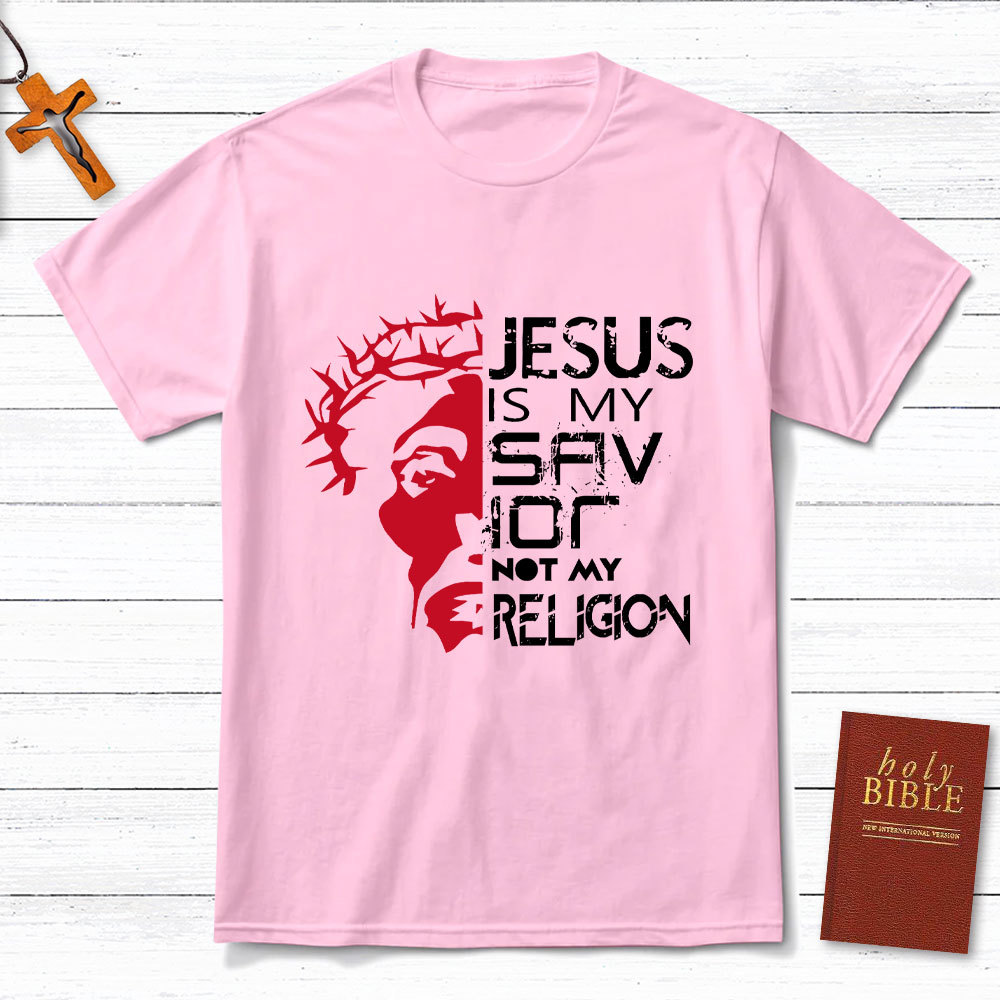 Jesus Is My Savior Not My Religion T-Shirt