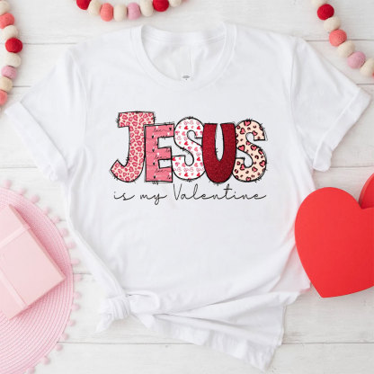 Jesus Is My Valentine Christian T-Shirt