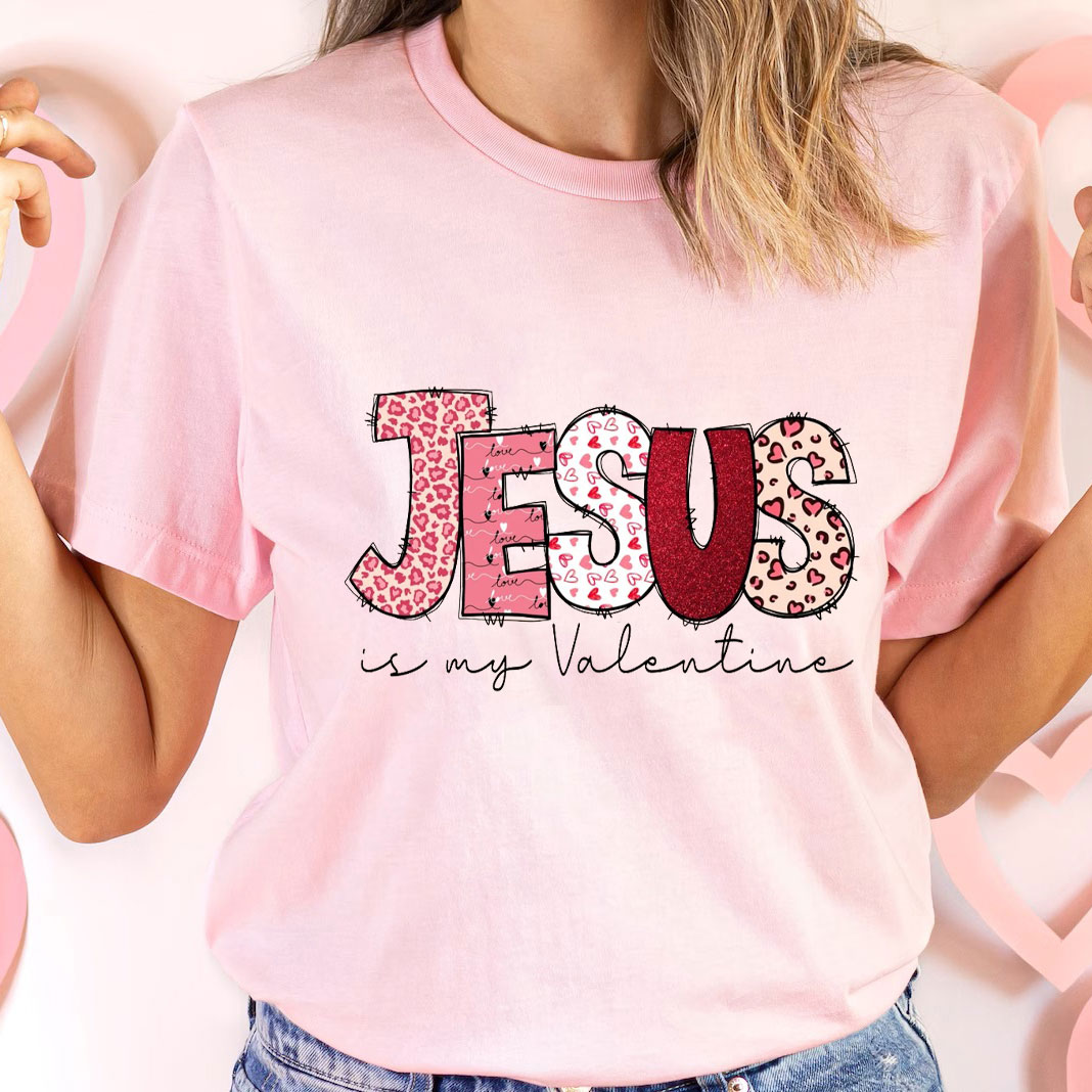 Jesus Is My Valentine Christian T Shirt
